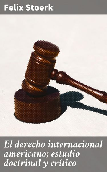 Produktbild: El derecho internacional americano; estudio doctrinal y cr&iacute;tico
