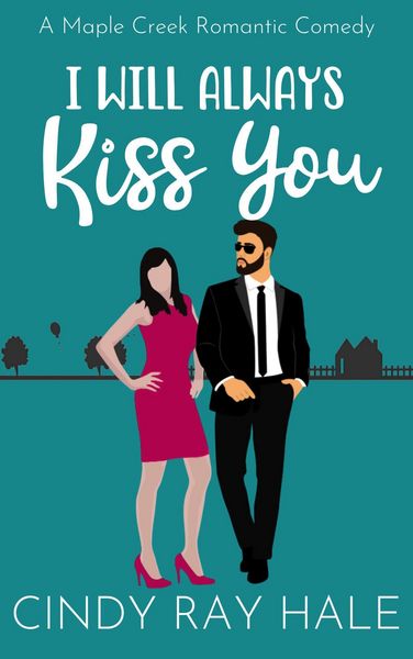 Produktbild: I Will Always Kiss You (Maple Creek Romantic Comedy, #6)