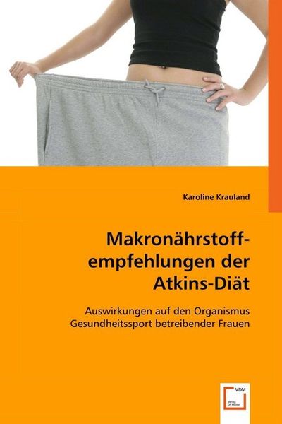 Krauland, K: Makronährstoffempfehlungen der Atkins-Diät, Taschenbuch von Karoline Krauland, VDM, 9783639034721