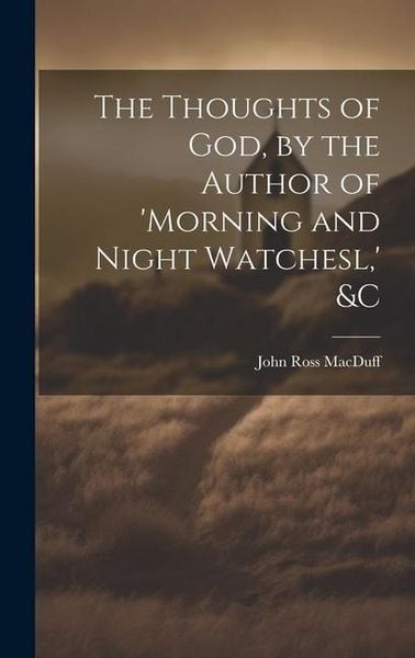 Produktbild: The Thoughts of God, by the Author of 'morning and Night Watchesl, ' &c