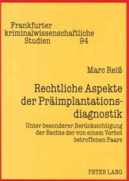 Rechtliche Aspekte der Präimplantationsdiagnostik, Taschenbuch von Marc Reiss, Peter Lang GmbH, Internationaler Verlag der Wissenschaften,
