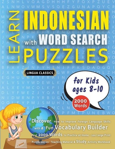 Produktbild: LEARN INDONESIAN WITH WORD SEARCH PUZZLES FOR KIDS 8 - 10 - Discover How to Improve Foreign Language Skills with a Fun Vocabulary Builder. Find 2000 Words to Practice at Home - 100 Large Print Puzzle Games - Teaching Material, Study Activity Workbook