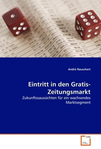 Rauschert, A: Eintritt in den Gratis-Zeitungsmarkt, Taschenbuch von André Rauschert, VDM, 9783639039450