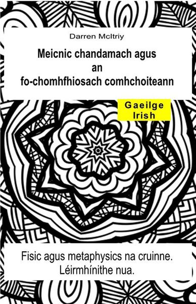 Produktbild: Meicnic chandamach agus an fo-chomhfhiosach comhchoiteann. Fisic agus metaphysics na cruinne. L&eacute;irmh&iacute;nithe nua