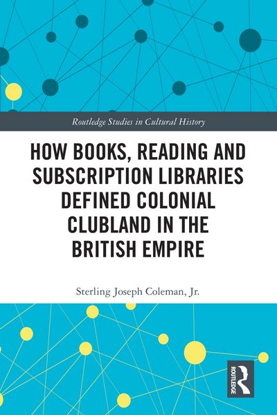 Produktbild: How Books, Reading and Subscription Libraries Defined Colonial Clubland in the British Empire