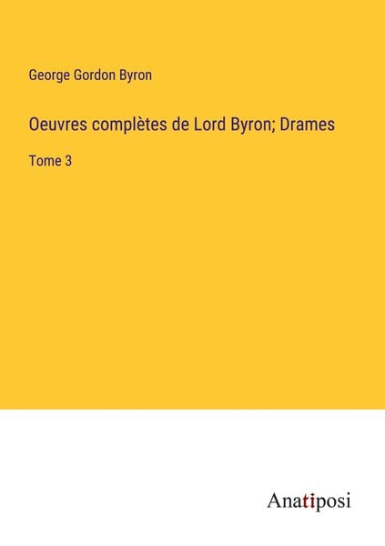 Produktbild: Oeuvres compl&egrave;tes de Lord Byron; Drames