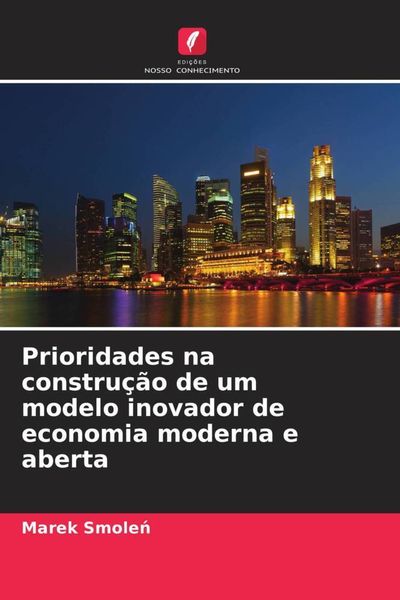 Produktbild: Prioridades na constru&ccedil;&atilde;o de um modelo inovador de economia moderna e aberta