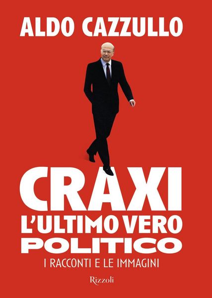 Produktbild: Craxi. L'ultimo vero politico. I racconti e le immagini