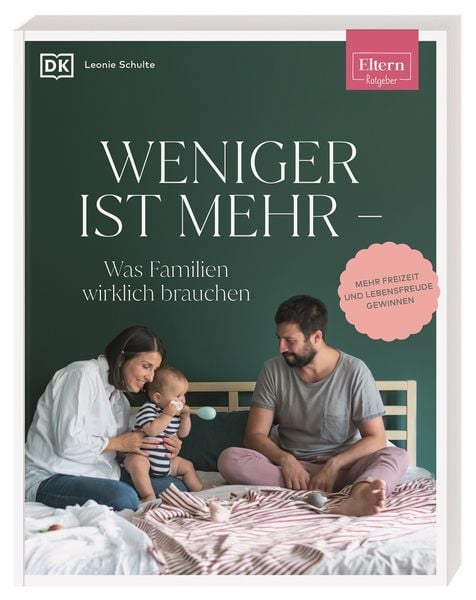 Produktbild: ELTERN-Ratgeber. Weniger ist mehr &mdash; was Familien wirklich brauchen