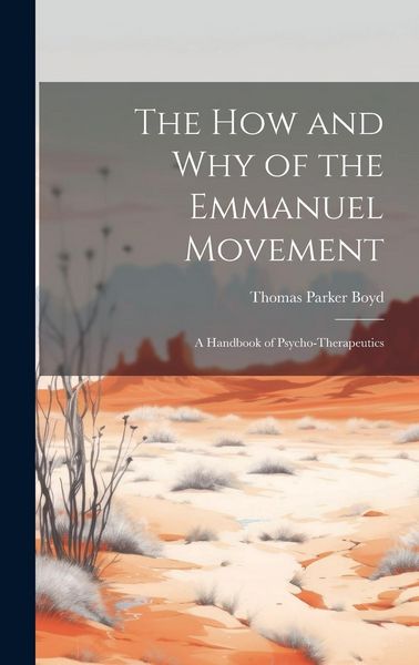 Produktbild: The How and Why of the Emmanuel Movement; A Handbook of Psycho-Therapeutics