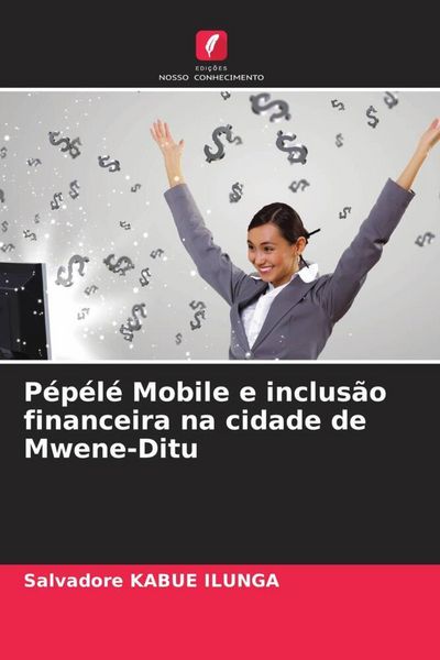Produktbild: P&eacute;p&eacute;l&eacute; Mobile e inclus&atilde;o financeira na cidade de Mwene-Ditu