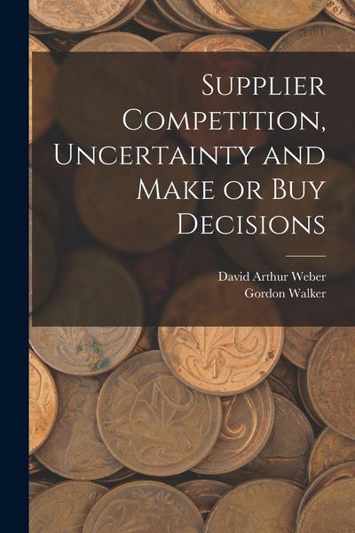 Produktbild: Supplier Competition, Uncertainty and Make or buy Decisions