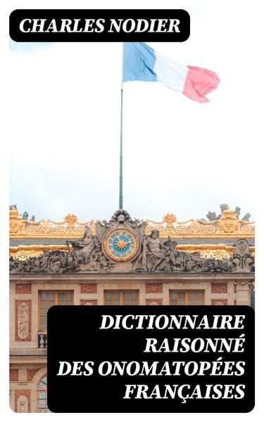 Produktbild: Dictionnaire raisonn&eacute; des onomatop&eacute;es fran&ccedil;aises