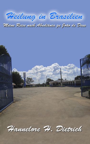 Heilung in Brasilien, Taschenbuch von Hannelore H. Dietrich, BoD – Books on Demand, 9783848211654