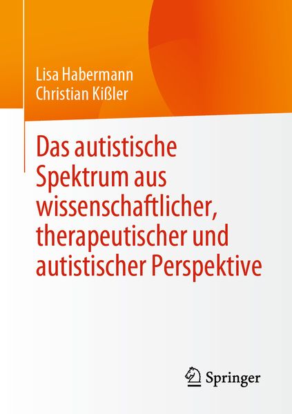 Produktbild: Das autistische Spektrum aus wissenschaftlicher, therapeutischer und autistischer Perspektive