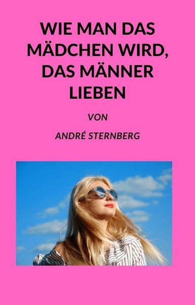 Produktbild: Wie man das M&auml;dchen wird, das M&auml;nner lieben