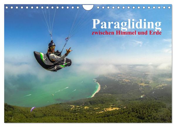 Paragliding - zwischen Himmel und Erde (Wandkalender 2024 DIN A4 quer), CALVENDO Monatskalender