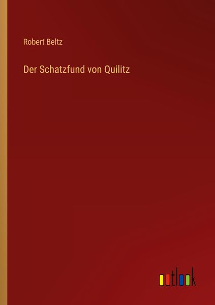 Der Schatzfund von Quilitz, Taschenbuch von Robert Beltz, Outlook, 9783368442088