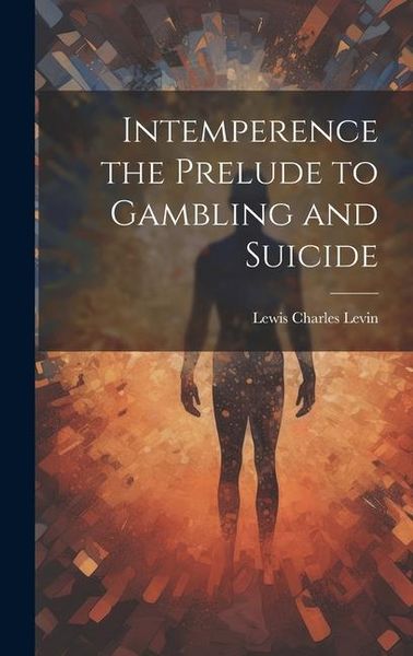 Produktbild: Intemperence the Prelude to Gambling and Suicide