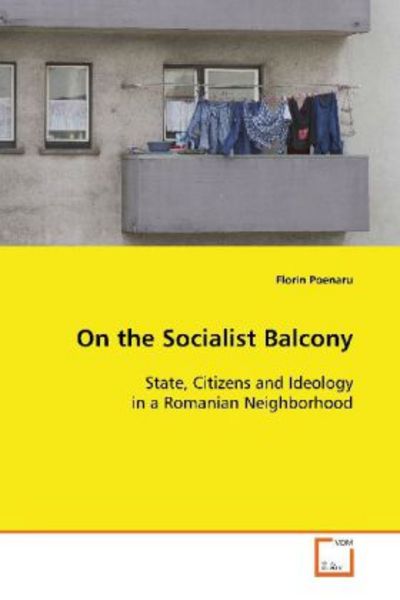 Poenaru, F: On the Socialist Balcony, Taschenbuch von Florin Poenaru, VDM, 9783639098464