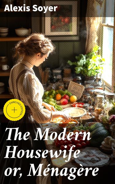 Produktbild: The Modern Housewife or, M&eacute;nag&egrave;re