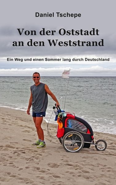 Von der Oststadt an den Weststrand, Taschenbuch von Daniel Tschepe, BoD – Books on Demand, 9783748180876