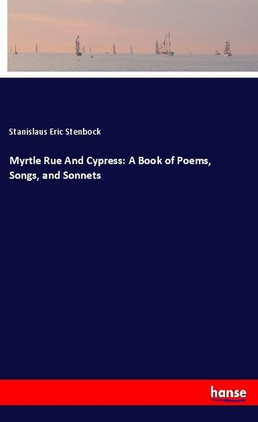 Produktbild: Myrtle Rue And Cypress: A Book of Poems, Songs, and Sonnets