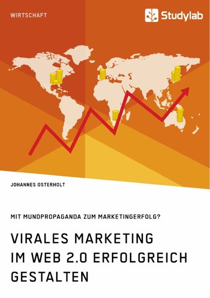 Virales Marketing im Web 2.0 erfolgreich gestalten. Mit Mundpropaganda zum Marketingerfolg?, Taschenbuch von Johannes Osterholt, Studylab,
