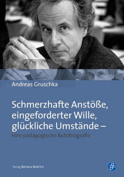 Produktbild: Schmerzhafte Anst&ouml;&szlig;e, eingeforderter Wille, gl&uuml;ckliche Umst&auml;nde - eine p&auml;dagogische Autobiografie