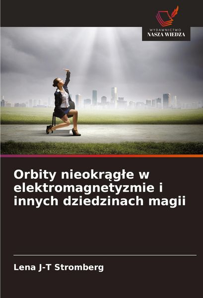 Produktbild: Orbity nieokr&iquest;g&iquest;e w elektromagnetyzmie i innych dziedzinach magii