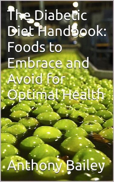 Produktbild: The Diabetic Diet Handbook: Foods to Embrace and Avoid for Optimal Health