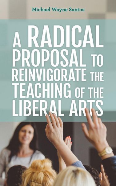 Produktbild: Radical Proposal to Reinvigorate the Teaching of the Liberal Arts