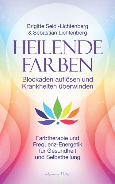 Produktbild: Heilende Farben - Blockaden aufl&ouml;sen und Krankheiten &uuml;berwinden