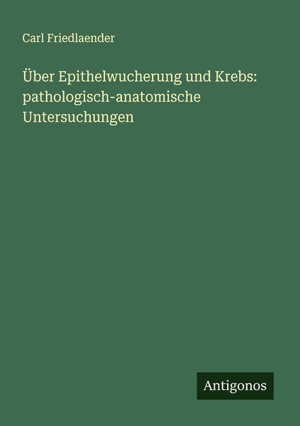 Produktbild: &Uuml;ber Epithelwucherung und Krebs: pathologisch-anatomische Untersuchungen