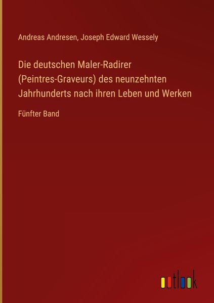Produktbild: Die deutschen Maler-Radirer (Peintres-Graveurs) des neunzehnten Jahrhunderts nach ihren Leben und Werken