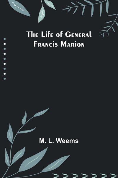 Produktbild: The Life of General Francis Marion