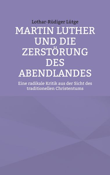 Produktbild: Martin Luther und die Zerst&ouml;rung des Abendlandes