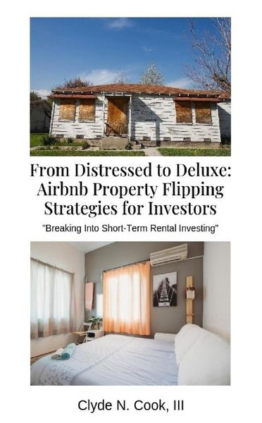 Produktbild: From Distressed to Deluxe: Airbnb Property Flipping Strategies for Investors