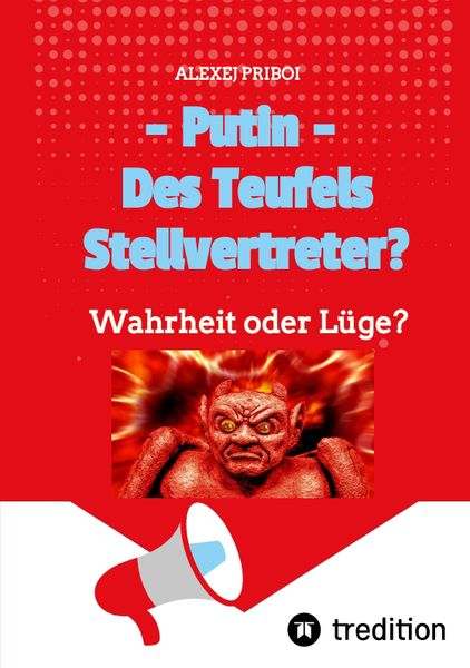 Putin - Des Teufels Stellvertreter?, Taschenbuch von Alexej Priboi, Tredition, 9783347599659