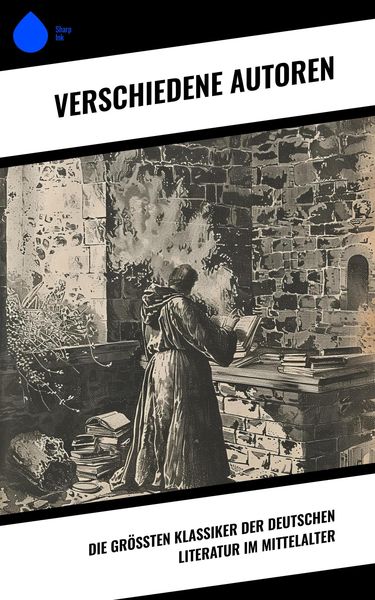 Produktbild: Die gr&ouml;&szlig;ten Klassiker der deutschen Literatur im Mittelalter