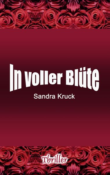 In voller Blüte, Taschenbuch von Sandra Kruck, BoD – Books on Demand, 9783839133736