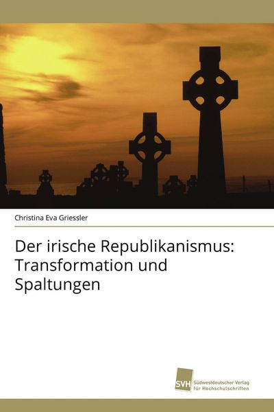 Produktbild: Der irische Republikanismus: Transformation und Spaltungen