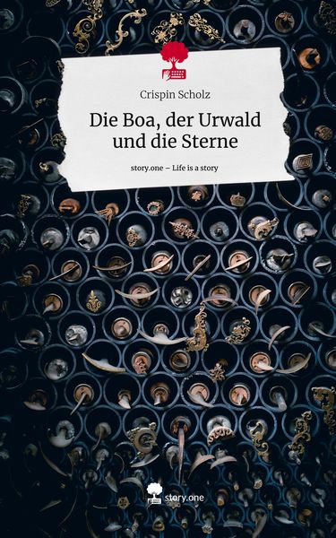 Produktbild: Die Boa, der Urwald und die Sterne. Life is a Story - story.one