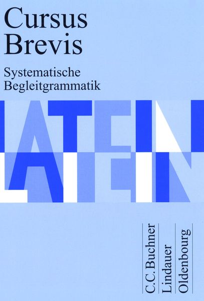 Cursus Brevis. Systematische Begleitgrammatik, Geheftet von Dieter Belde,Gerhard Fink,Andreas Fritsch,Hartmut Grosser,Rudolf Hotz, Buchner, C.C.,