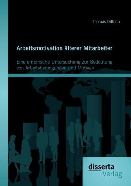 Produktbild: Arbeitsmotivation &auml;lterer Mitarbeiter: Eine empirische Untersuchung zur Bedeutung von Arbeitsbedingungen und Motiven