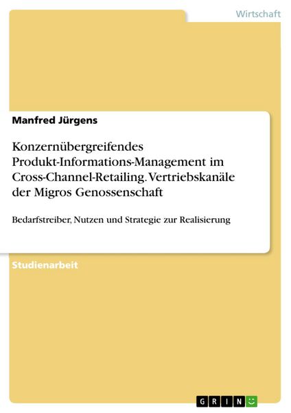 Produktbild: Konzern&uuml;bergreifendes Produkt-Informations-Management im Cross-Channel-Retailing. Vertriebskan&auml;le der Migros Genossenschaft