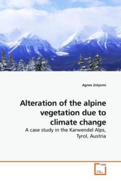 Zolyomi, A: Alteration of the alpine vegetation due to clima, Taschenbuch von Agnes Zolyomi, VDM, 9783639214239