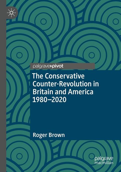 Produktbild: The Conservative Counter-Revolution in Britain and America 1980-2020