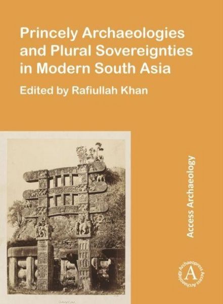Produktbild: Princely Archaeologies and Plural Sovereignties in Modern South Asia