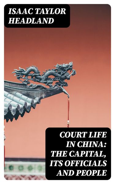 Produktbild: Court Life in China: The Capital, Its Officials and People
